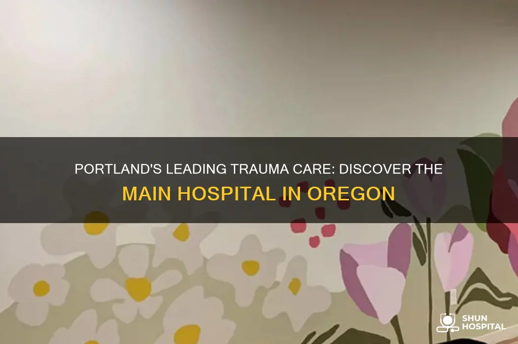 what is the main trauma hospital in portland or