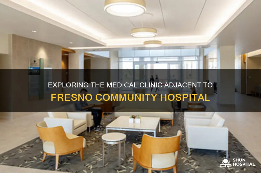 what is the medical clinic next to fresno community hospital