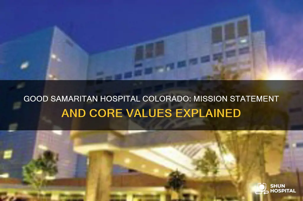 what is the mission statment for good samaritan hospital colorado