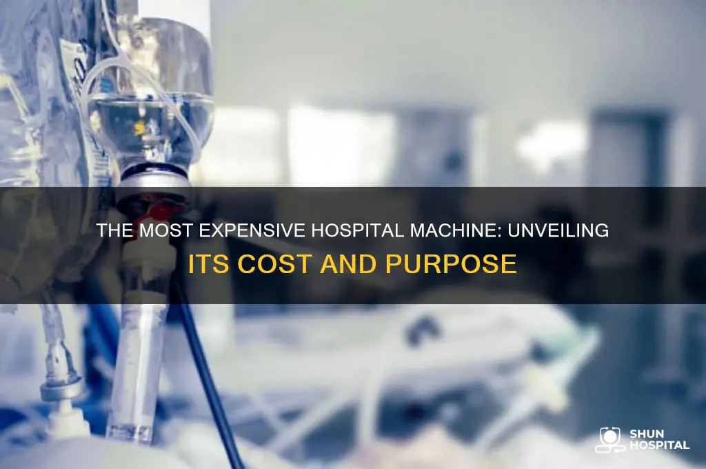 what is the most expensive machine in a hospital