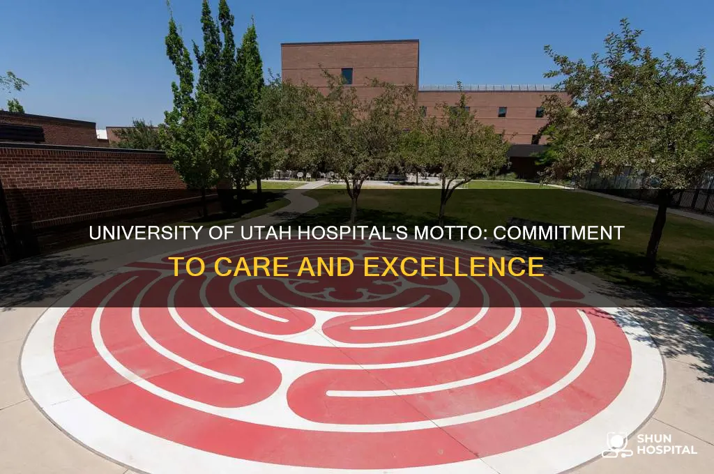 what is the motto of the university of utah hospital