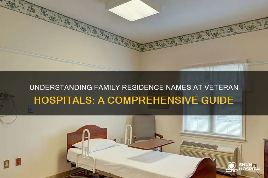what is the name of family residence at verteran hospitals