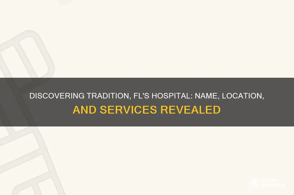 what is the name of the hospital in tradition fl