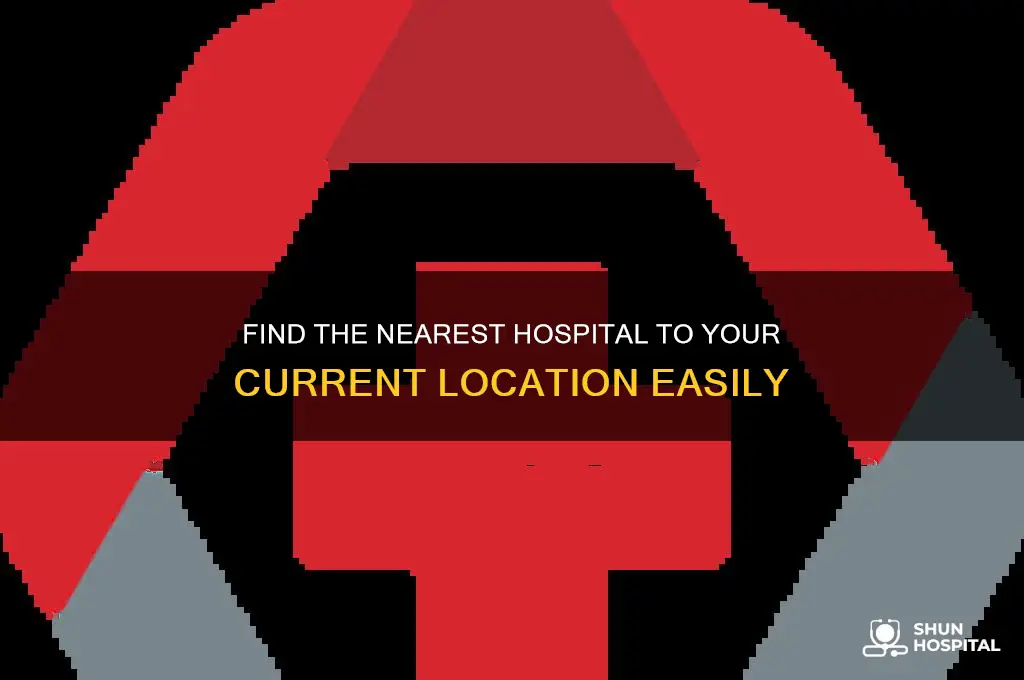 what is the nearest hospital to my current location
