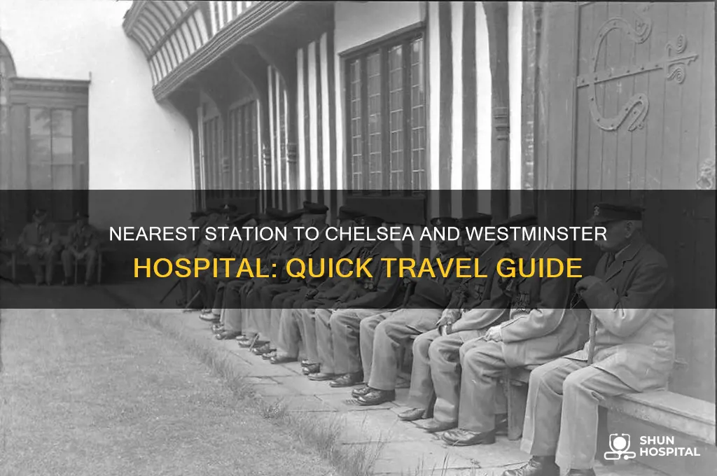 what is the nearest station to chelsea and westminster hospital