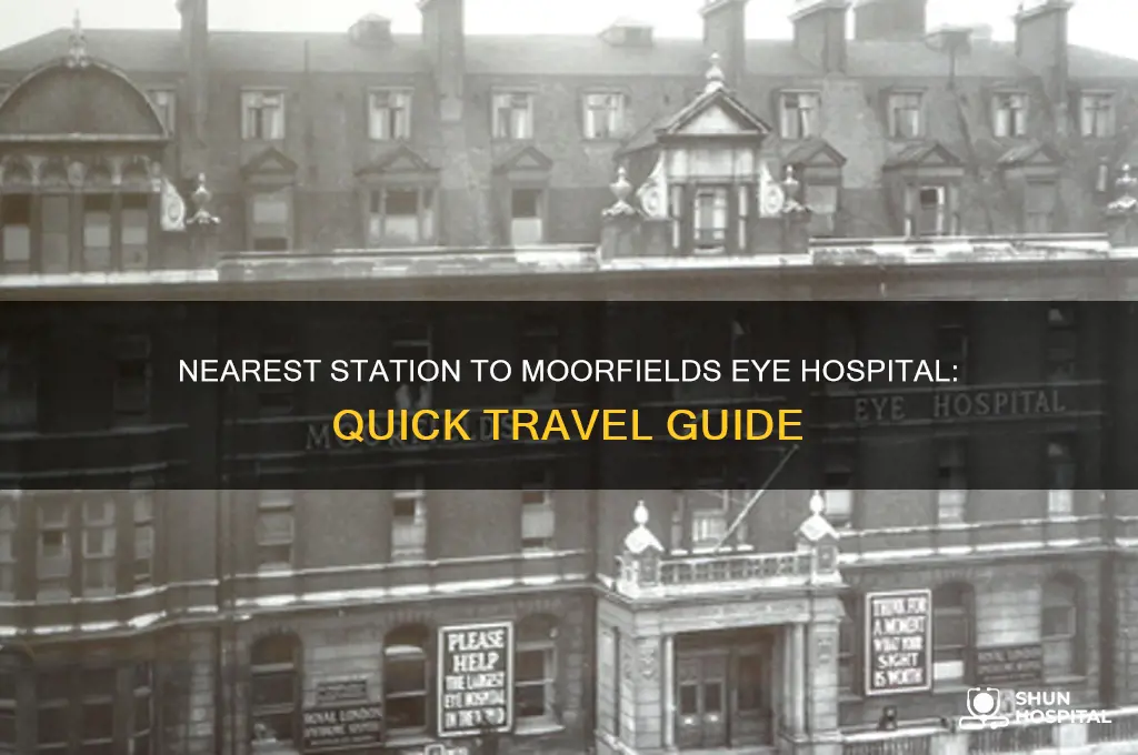 what is the nearest station to moorfields eye hospital