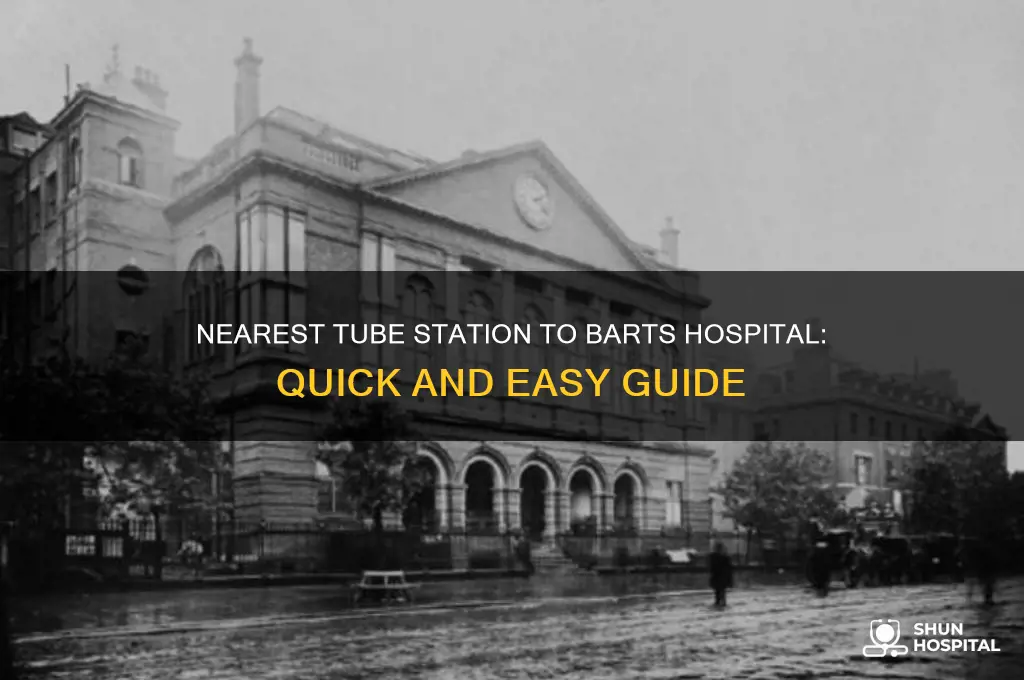 what is the nearest tube station to barts hospital