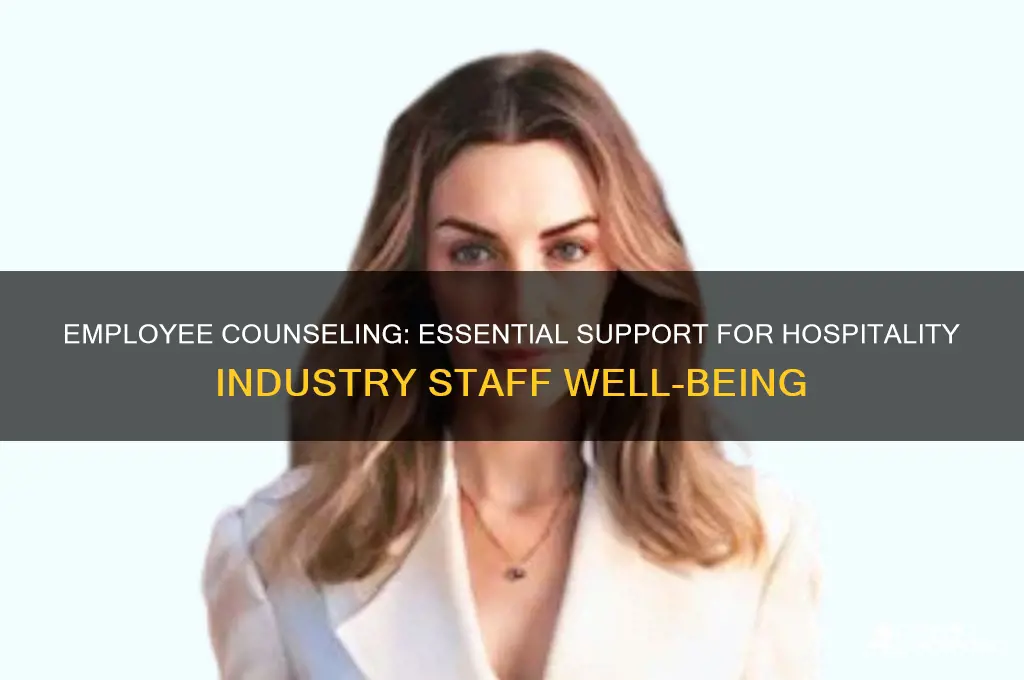 what is the need of employee counseling in hospitality industry