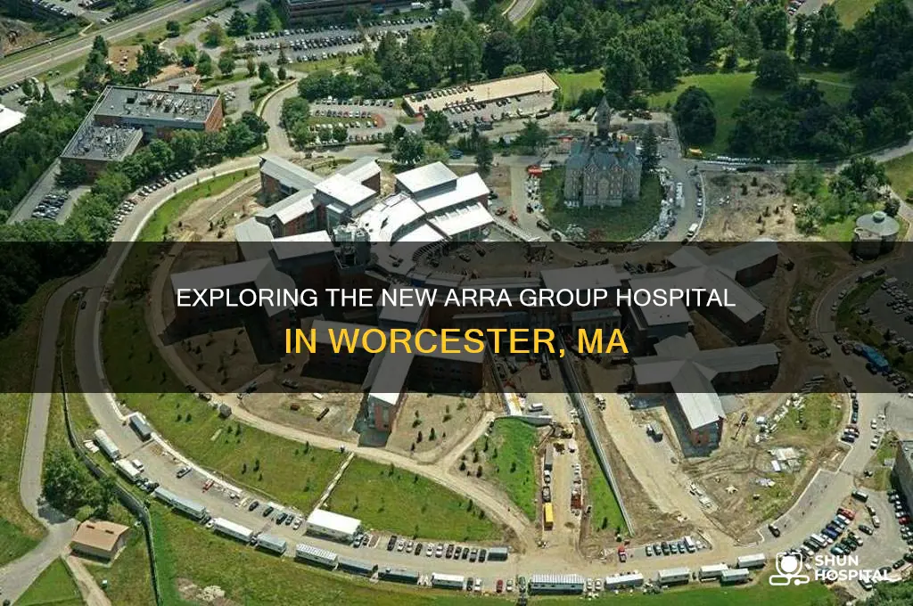 what is the new arra group hospital in worcester ma