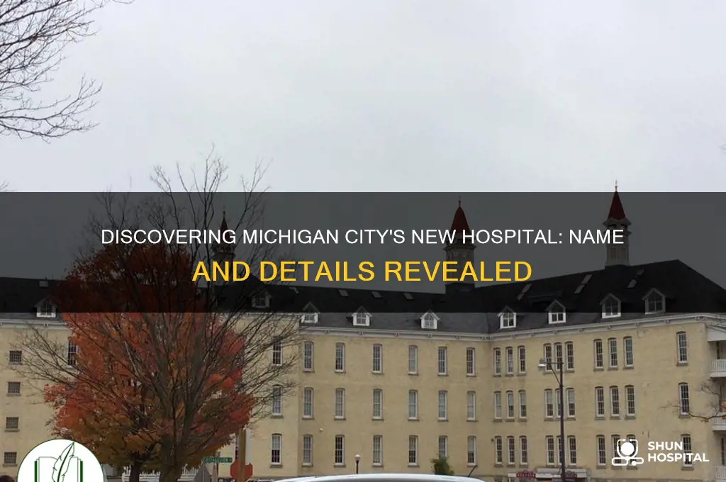 what is the new hospital called in michigan city
