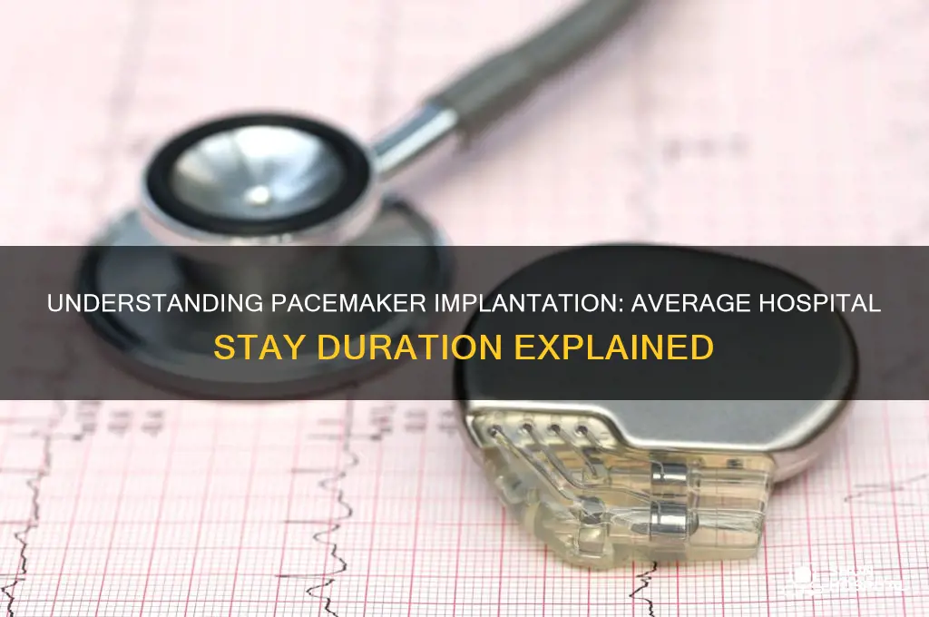 what is the normal hospital time to inplant a pacemaker