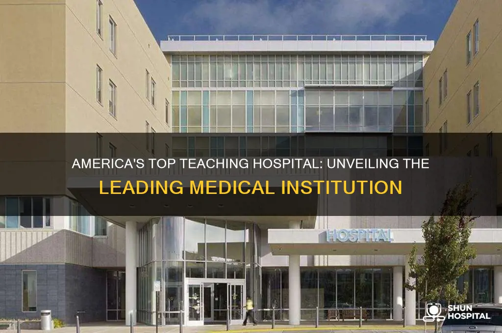 what is the number one teaching hospital in america