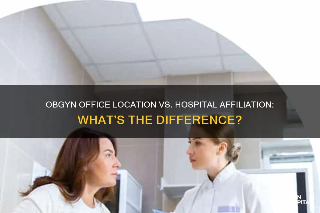 what is the obyn office location vs hospital affiliation