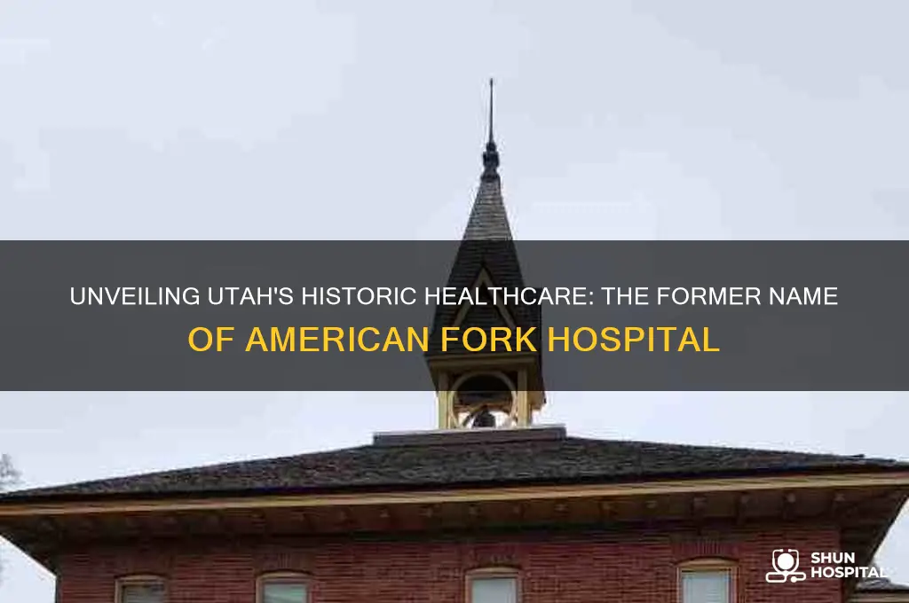 what is the old american fork hospital called in utah