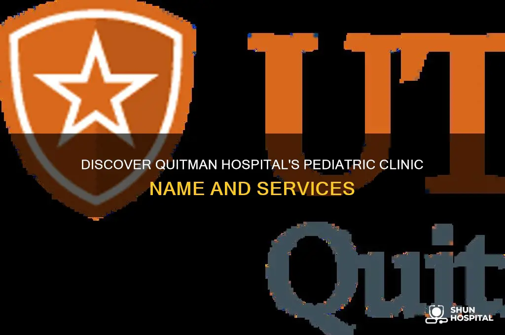 what is the pediatric clinic in quitman hospital called
