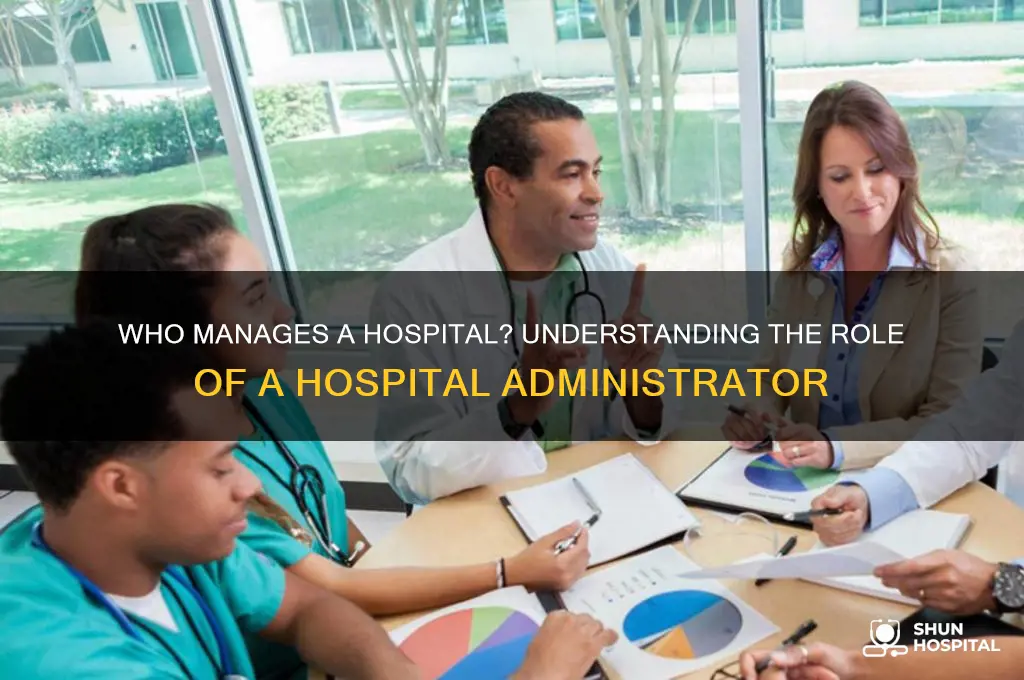 what is the person who runs a hospital called