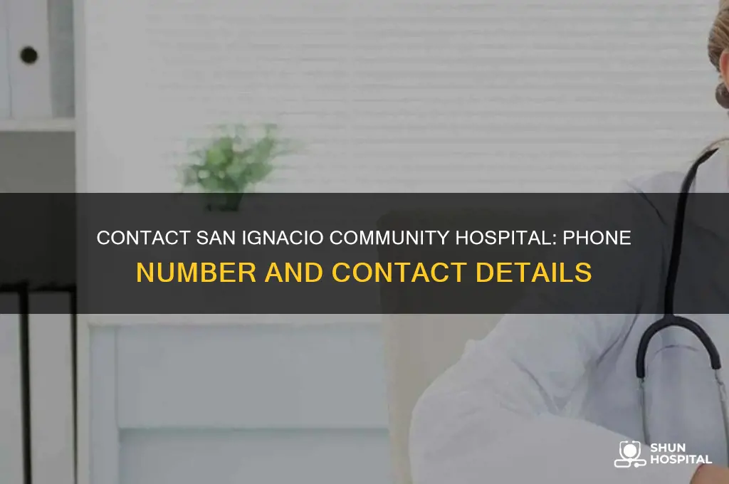 what is the phone of san ignacio community hospital