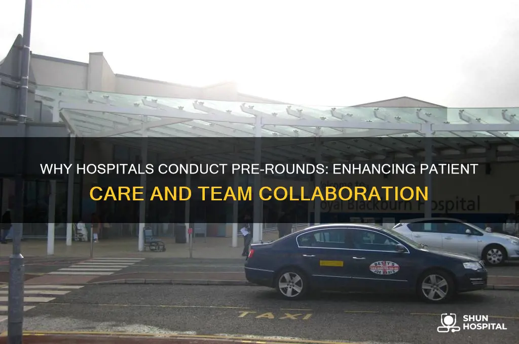 what is the point of hospitals doing pre rounds