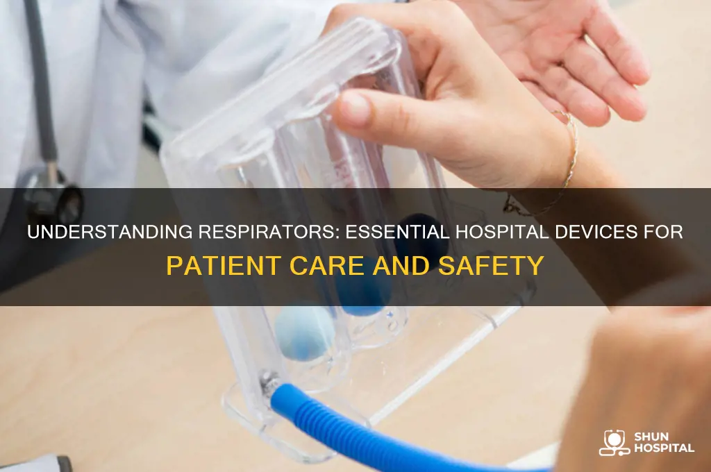 what is the purpose of a respirator in the hospital
