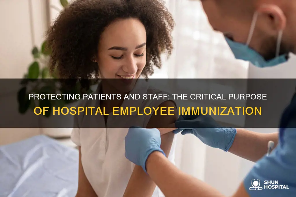 what is the purpose of immunization of hospital employees