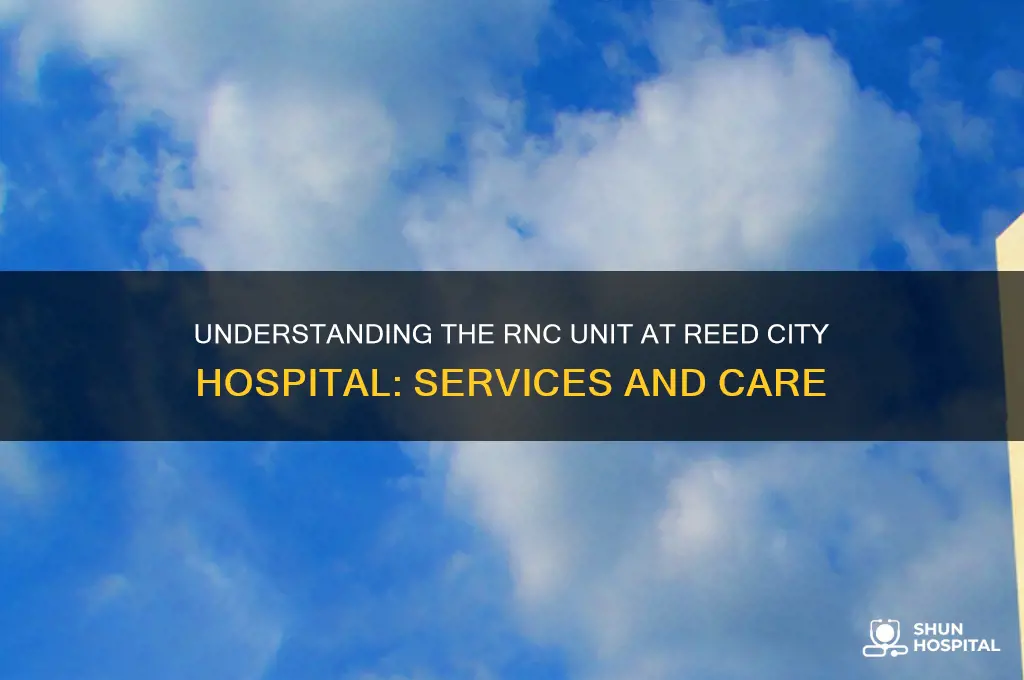 what is the rnc unit at reed city hospital
