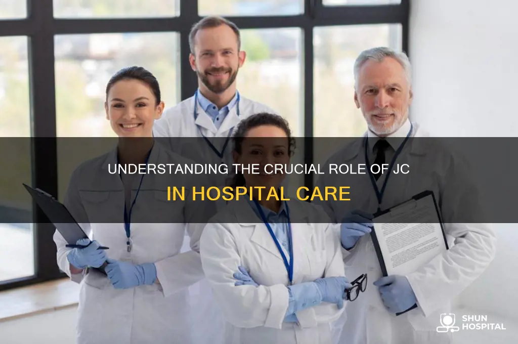 what is the role of jc in hospital care