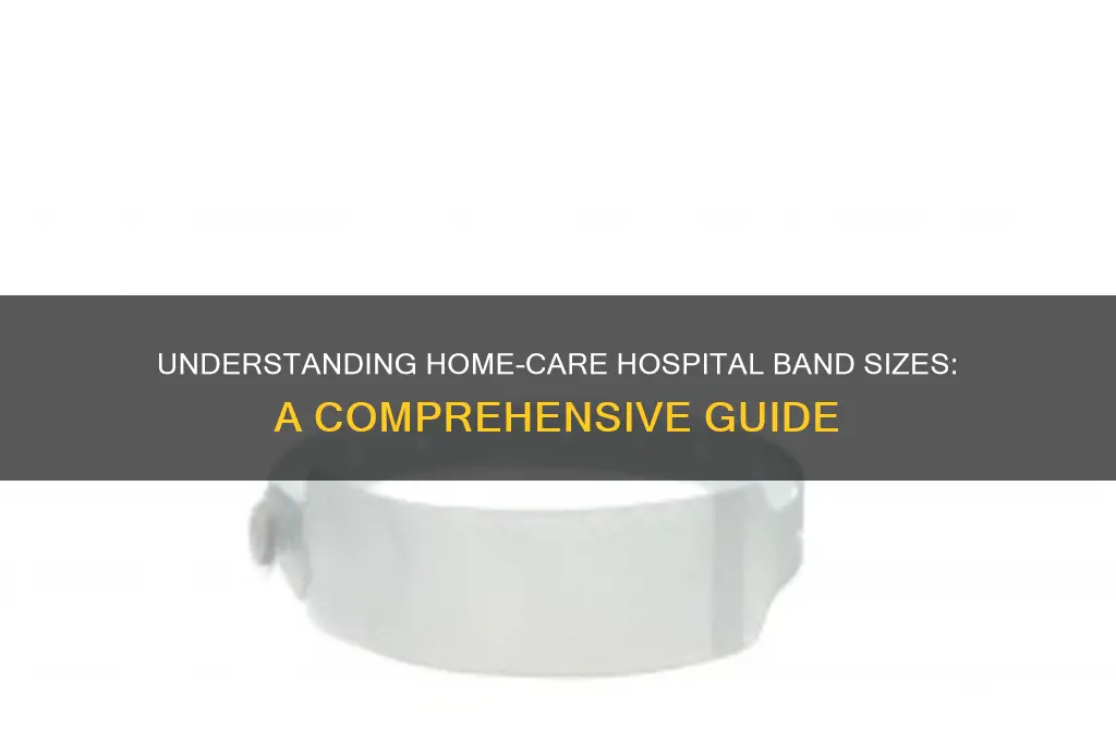 what is the size of a home-care hospital band