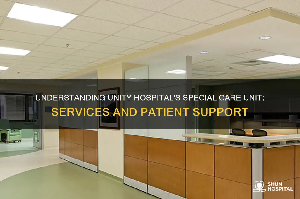 what is the special care unit at unity hospital
