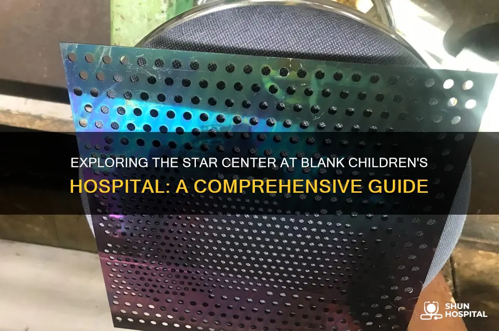 what is the star center at blank childrens hospital