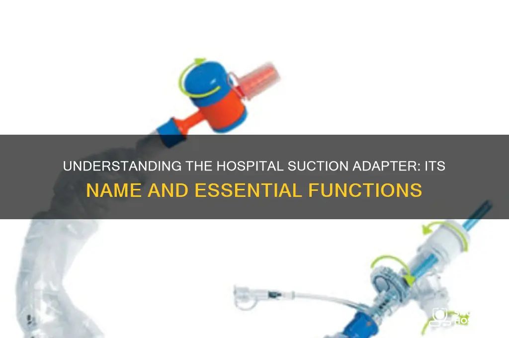 what is the suction adapter at a hospital called