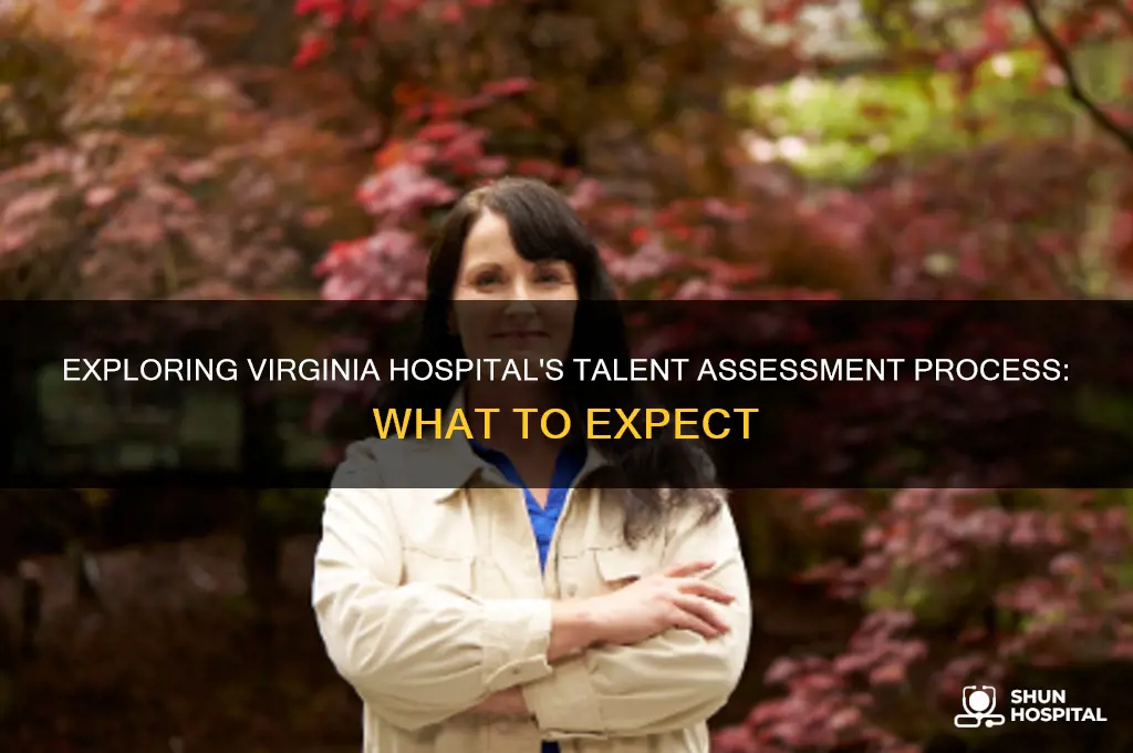 what is the talent assesment look like for virginia hospital
