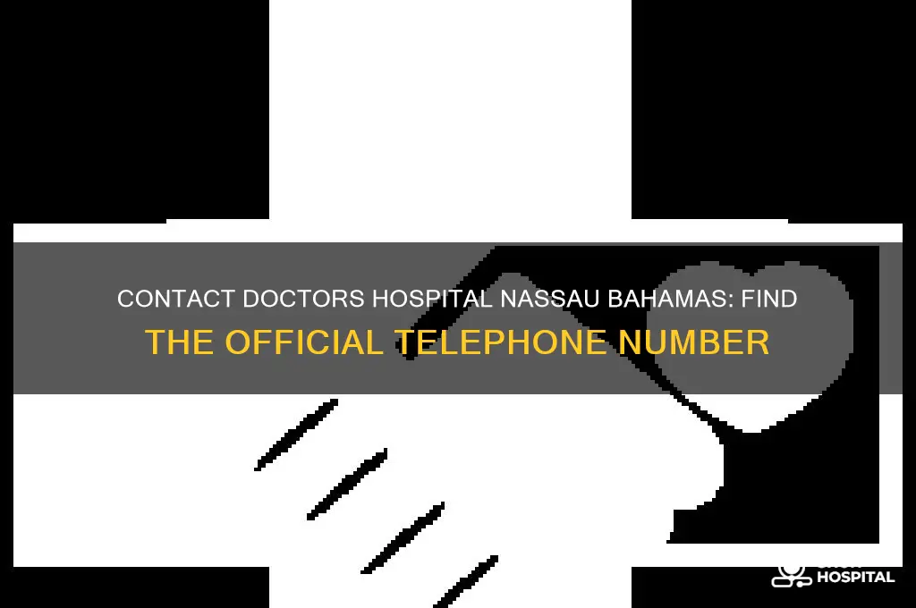 what is the telephone number fordoctors hospital nassau bahamas