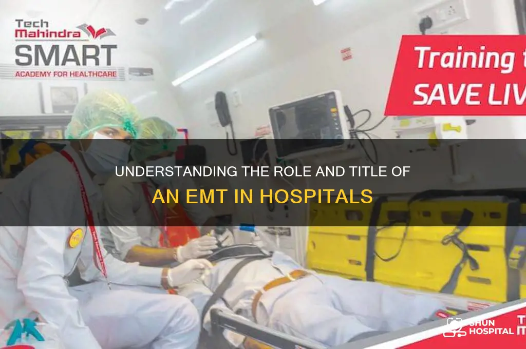 what is the title of an emt in a hospital