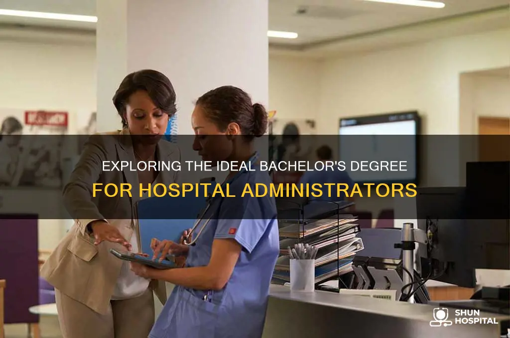 what is the typical bachelors degree for a hospital administrator
