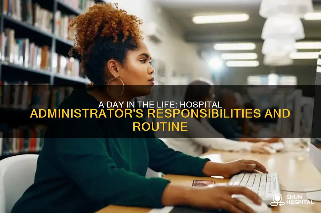 what is the typical day of a hospital administrator