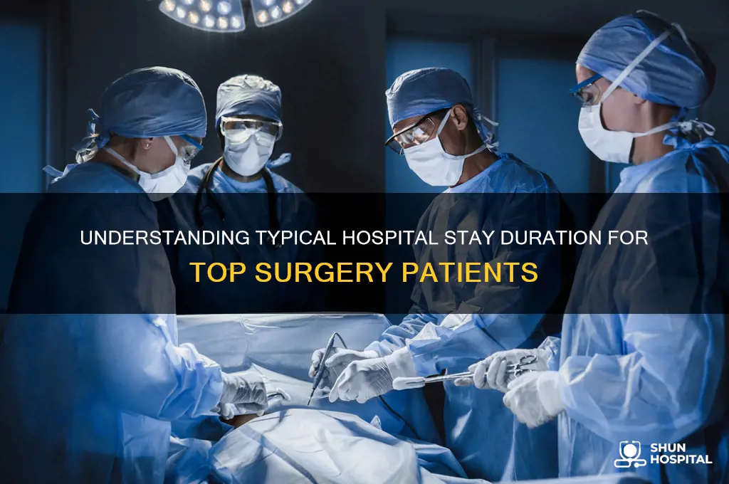 what is the ususal hospital stay for top surgery