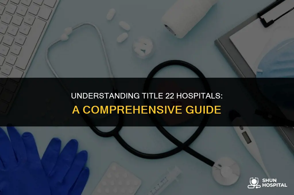 what is title 22 hospitals