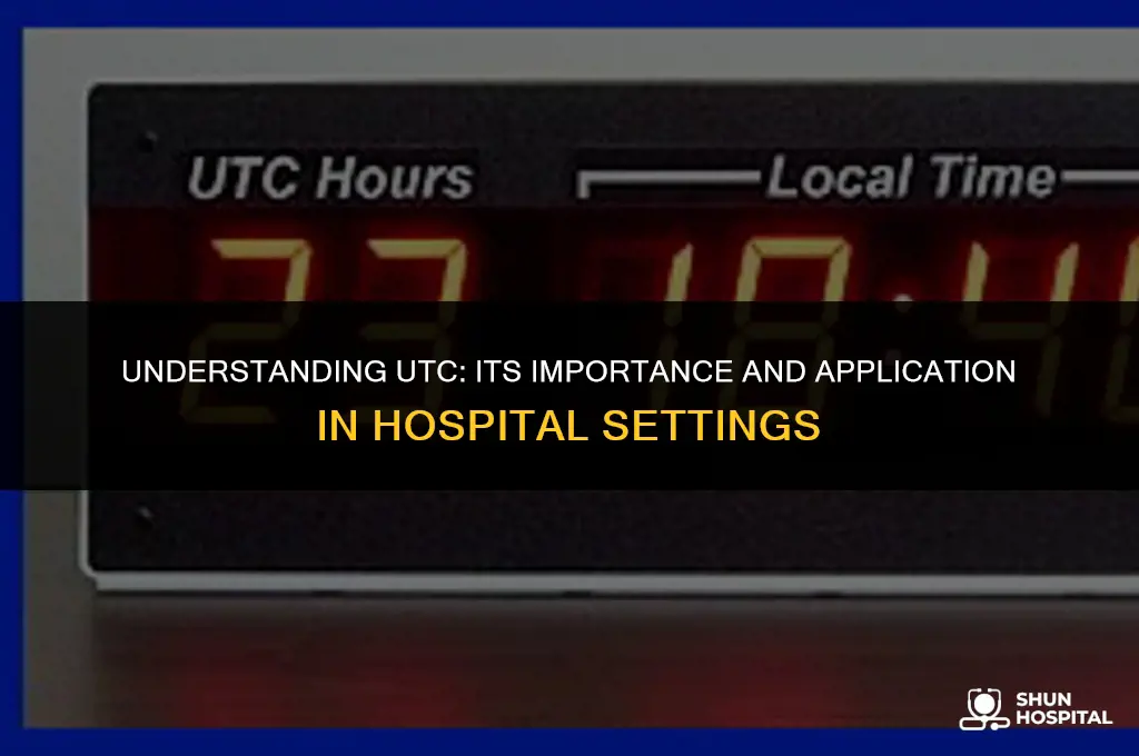 what is utc at hospital