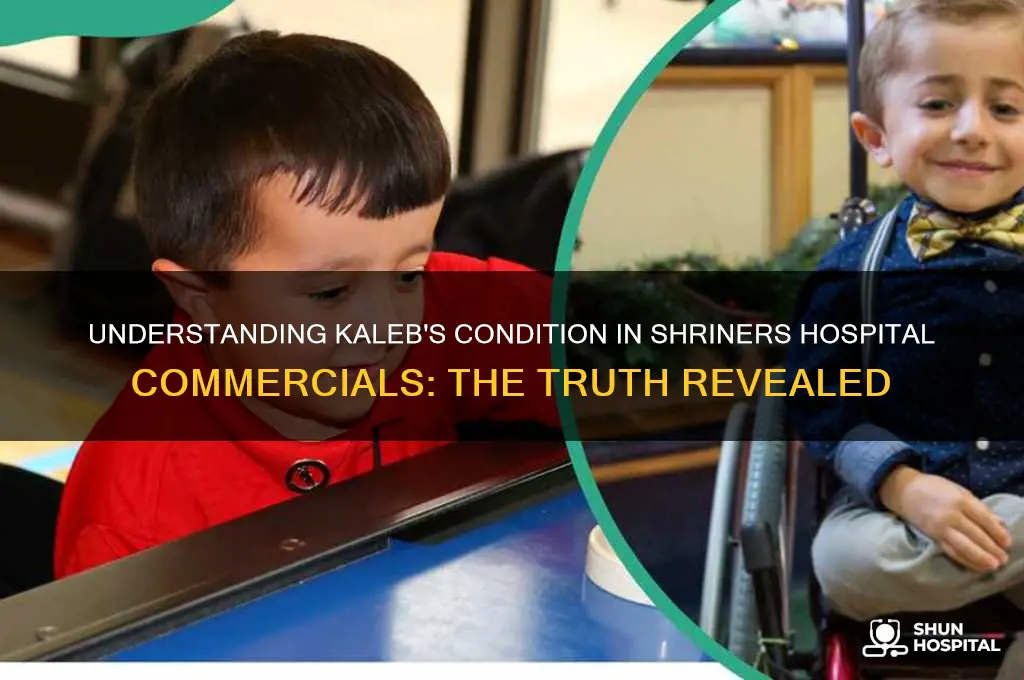 what is wrong with kaleb in shriners hospital commercials