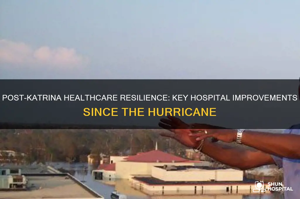 what issues hospitals have improved in since huracane katrena