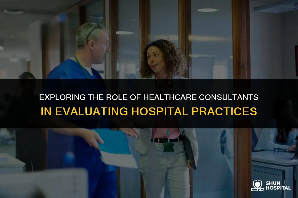 what job evaluates hospital practices