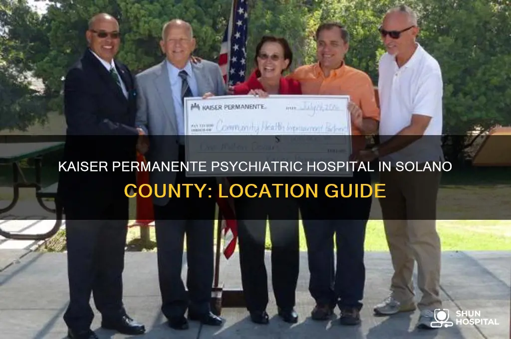 what kaiser hospital is a psychiatric one in solano county