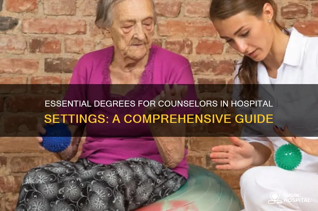 what kind of degree are hospitals looking for in counselors