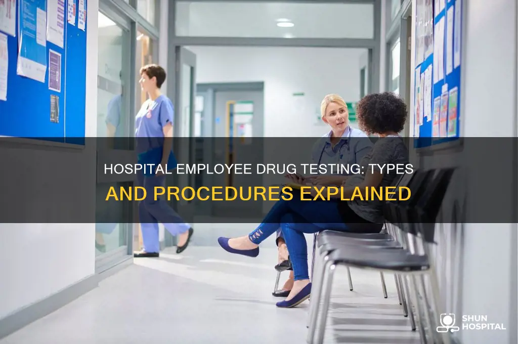 what kind of drug test do hospitals give employees