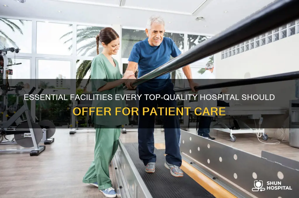 what kind of facilities you see in a good hospital