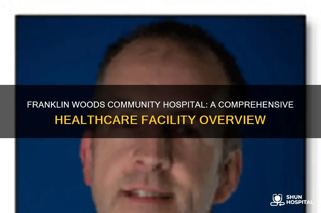 what kind of hospital is franklin woods community hospital