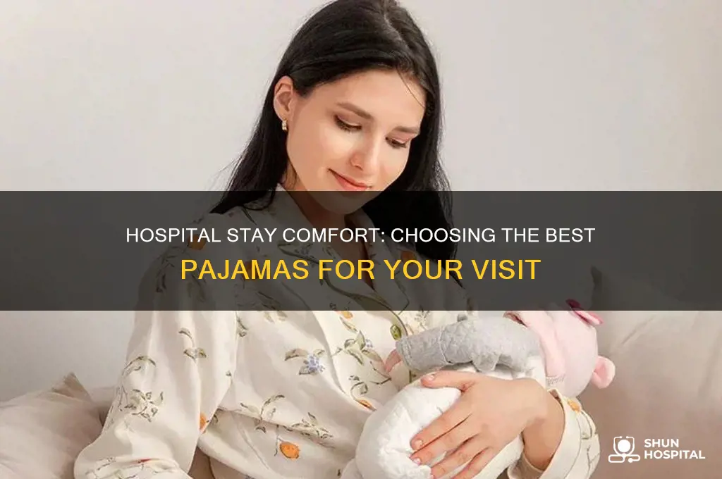 what kind of pajamas should i bring to the hospital