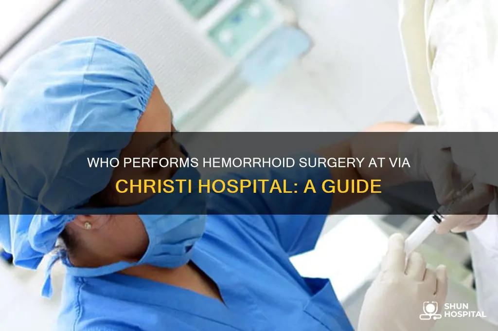 what kind of performs hemorrhoid surgery at via christi hospital