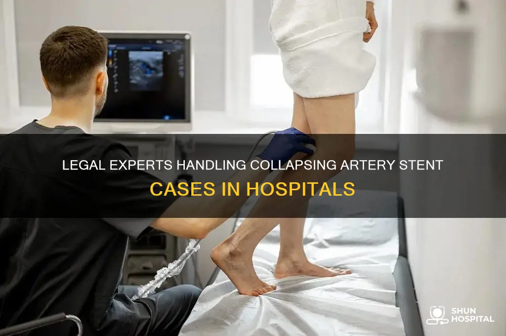 what lawyers are handling the collapsing hospital stents for arteries
