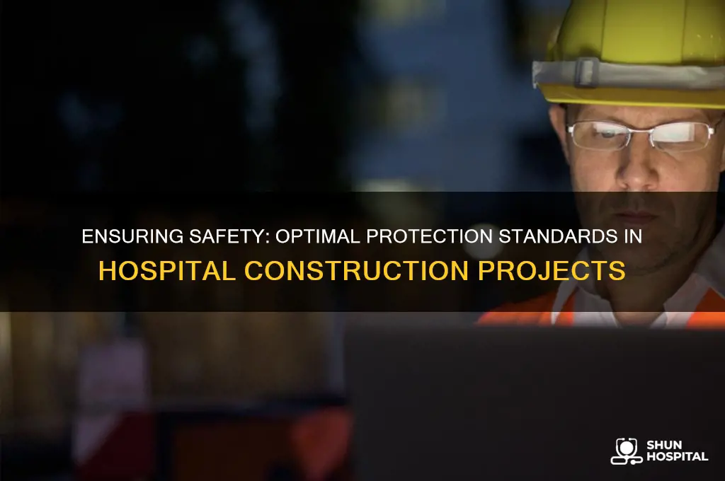 what level of protection is needed in hospital construction